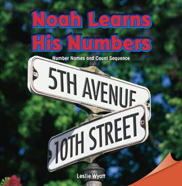 Noah Learns His Numbers (Number Names and Count Sequence) by Leslie Wyatt, 9781477719763