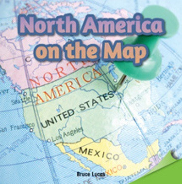 North America on the Map by Bruce Lucas, 9781477724316
