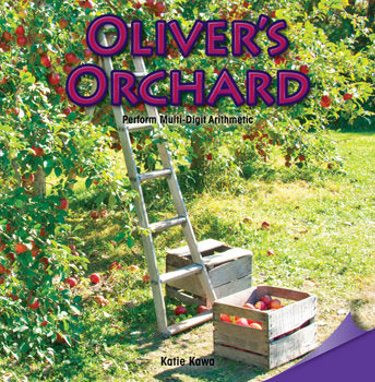 Oliver's Orchard (Perform Multi-Digit Arithmetic) by Katie Kawa, 9781477746240