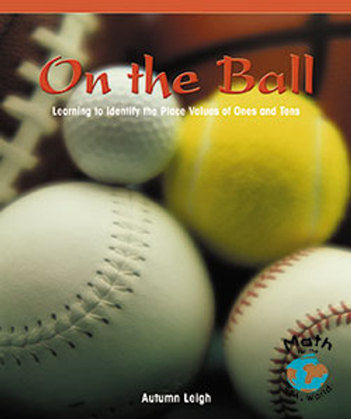 On the Ball (Learning to Identify the Place Values of Ones and Tens) by Autumn Leigh, 9780823988594