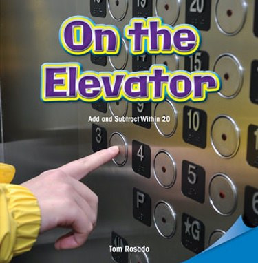 On the Elevator (Add and Subtract Within 20) by Tom Rosado, 9781477721247