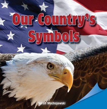 Our Country's Symbols by Sarah Machajewski, 9781448889808