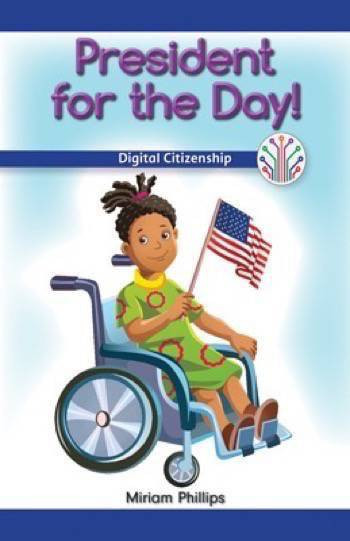 President for the Day! (Digital Citizenship) by Miriam Phillips, 9781538351628
