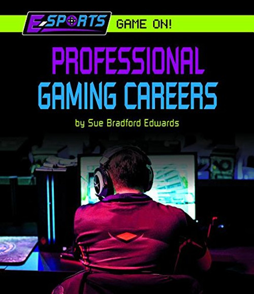 Professional Gaming Careers by Sue Bradford Edwards, 9781599538907