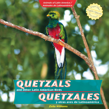 Quetzals and Other Latin American Birds / Quetzales y otras aves de Latinoamérica - 9781435833807 by Zella Williams, 9781435833807