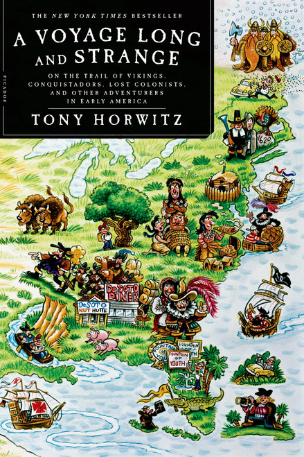 A Voyage Long and Strange (On the Trail of Vikings, Conquistadors, Lost Colonists, and Other Adventurers in Early America) by Tony Horwitz, 9780312428327