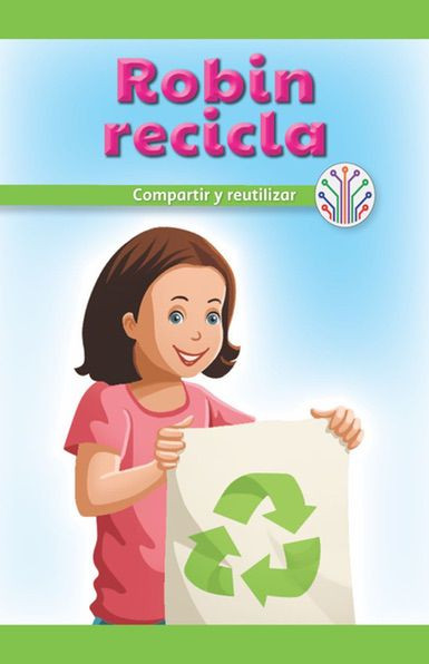 Robin recicla: Compartir y reutilizar (Robin Recycles: Sharing and Reusing) by Lela Lawson, 9781508138150