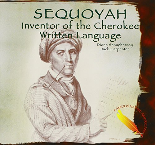 Sequoyah (Inventor of the Cherokee Written Language) by Diane Shaughnessy, Jack Carpenter, 9781404280281
