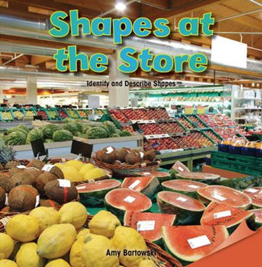 Shapes at the Store (Identify and Describe Shapes) by Amy Bartowski, 9781477719732