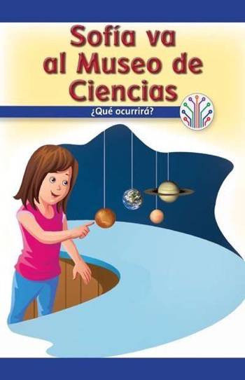Sofía va al Museo de Ciencias: ¿Qué ocurrirá? (Sofia Goes to the Science Museum: What Will Happen?) (Spanish Edition) by Mindy Huffman, 9781538354087