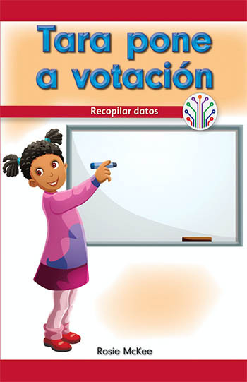 Tara pone a votación: Recopilar datos (Tara Takes a Vote: Gathering Data) by Rosie McKee, 9781538354339