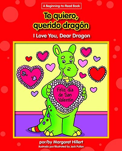 Te quiero, querido dragón / I Love You, Dear Dragon by Margaret Hillert, Jack Pullan, 9781599538334