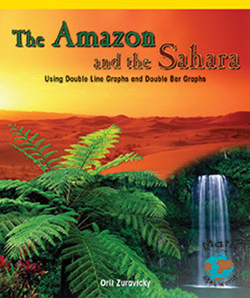 The Amazon and the Sahara (Using Double Line Graphs and Double Bar Graphs) by Orli Zuravicky, 9780823988686