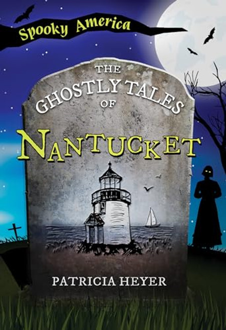 The Ghostly Tales of Nantucket by Patricia Heyer, 9781467197625