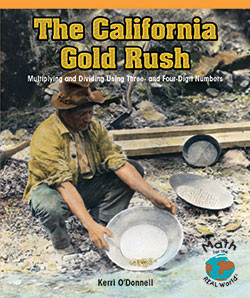 The California Gold Rush (Multiplying and Dividing Using Three- and Four-Digit Numbers) - 9781404251311 by Kerri O'Donnell, 9781404251311
