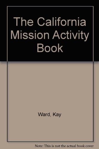 The California Missions Activity Book by Arlan Dean, Kay Ward, 9780404285067