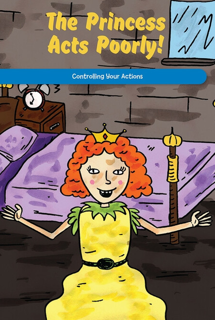 The Princess Acts Poorly! (Controlling Your Actions) by Sadie Silva, 9781725355309