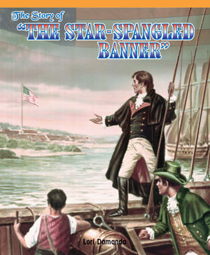 The Story of the Star-Spangled Banner - 9781435802056 by Lori Damanda, 9781435802056