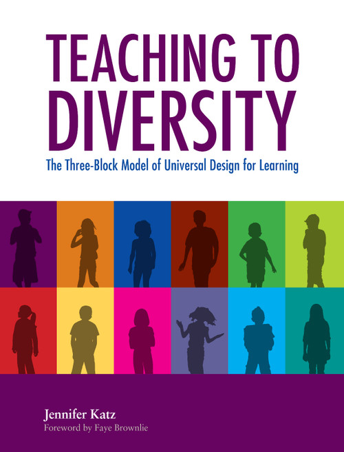 Teaching to Diversity (The Three-Block Model of Universal Design for Learning) by Jennifer Katz, Faye Brownlie, 9781553793533