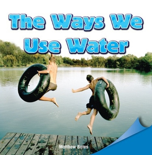 The Ways We Use Water by Matthew Bates, 9781448890132