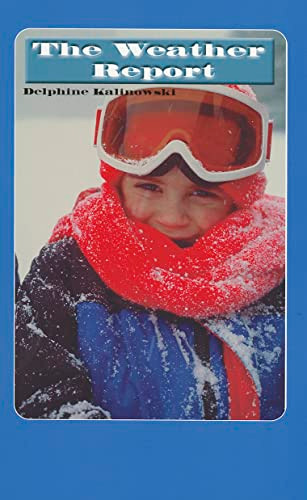 The Weather Report (Journeys) by Delphine Kalinowski, 9781404254046