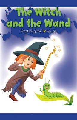 The Witch and the Wand (Practicing the W Sound) by Dylan Karsten, 9781508130468