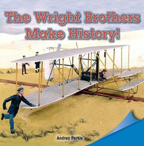 The Wright Brothers Make History! by Andrea Perkis, 9781448890767