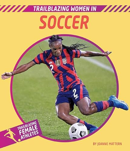 Trailblazing Women in Soccer by Joanne Mattern, 9781684048014