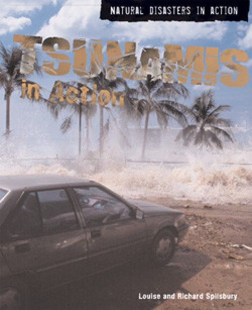 Tsunamis in Action - 9781435851368 by Louise Spilsbury, Richard Spilsbury