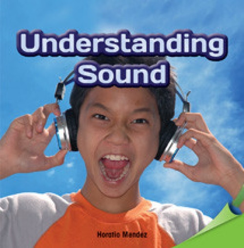 Understanding Sound - 9781477723937 by Horatio Mendez