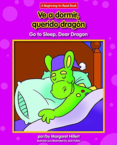 Ve a dormir, querido dragón / Go to Sleep, Dear Dragon by Margaret Hillert, Jack Pullan, 9781599538297