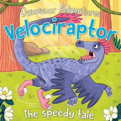 Velociraptor (The Speedy Tale) - 9781725395213 by Fran Bromage, Louise Forshaw, 9781725395213