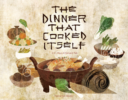The Dinner That Cooked Itself by J.C. Hsyu, Kenard Pak, 9781909263413