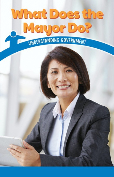 What Does the Mayor Do? (Understanding Government) by Sadie Silva, 9781538364246