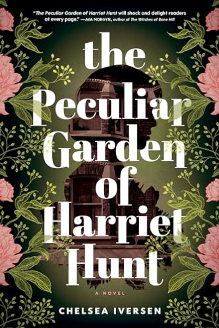 The Peculiar Garden of Harriet Hunt (A Novel) by Chelsea Iversen, 9781728275819