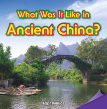 What Was It Like in Ancient China? by Lorraine Harrison, 9781477724958