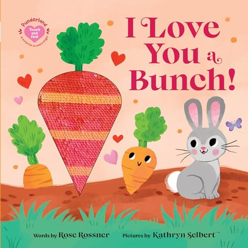 I Love You a Bunch! by Rose Rossner, Kathryn Selbert, 9781464222924