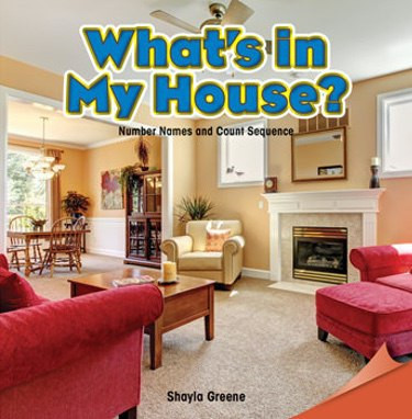 What's in My House? (Number Names and Count Sequence) by Shayla Green, 9781477719008