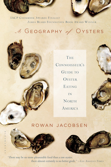 A Geography of Oysters (The Connoisseur's Guide to Oyster Eating in North America) by Rowan Jacobsen, 9781596915480
