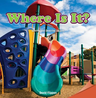 Where Is It? (Identify and Describe Shapes) by David Flippen, 9781477719374