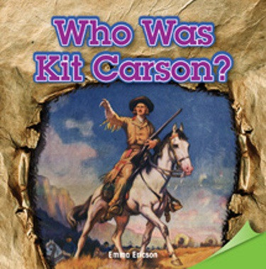 Who Was Kit Carson? by Emma Ericson, 9781477722923