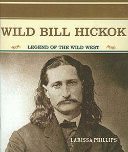 Wild Bill Hickok (Legend of the Wild West) - 9780823941940 by Larissa Phillips, 9780823941940