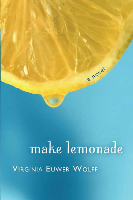 Make Lemonade (A Novel) by Virginia Euwer Wolff, 9780805080704