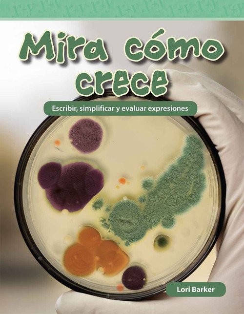 Mira cómo crece (Escribir, simplificar y evaluar expresiones) (Spanish Edition) by Lori Barker, 9798765960493