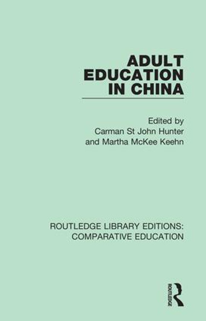 Adult Education in China - 9781138544062 by Carman St John Hunter, Martha McKee Keehn, 9781138544062