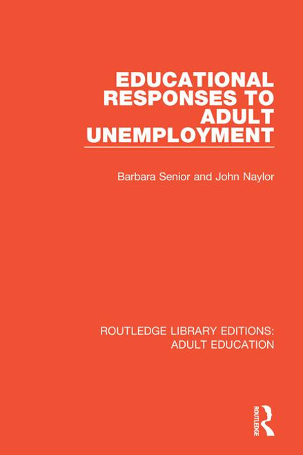 Educational Responses to Adult Unemployment - 9781138366718 by Barbara Senior, John Naylor, 9781138366718