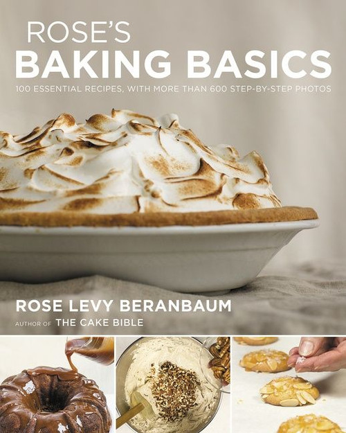 Rose's Baking Basics (100 Essential Recipes, with More Than 600 Step-by-Step Photos) by Rose Levy Beranbaum, Matthew Septimus, 9780544816220