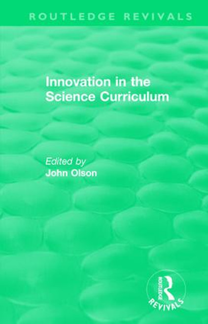 Innovation in the Science Curriculum by John Olson, 9780815369165