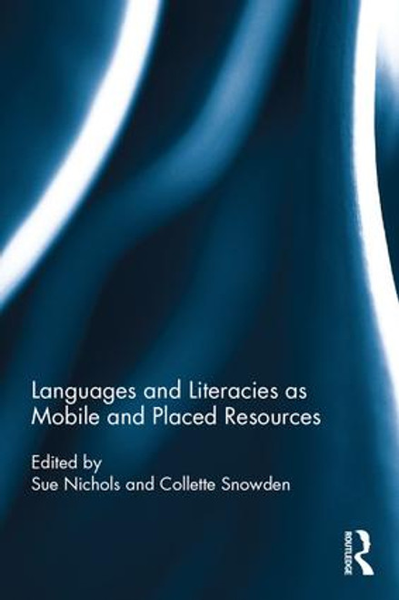 Languages and Literacies as Mobile and Placed Resources - 9781138795648 by Sue Nichols, Collette Snowden, 9781138795648