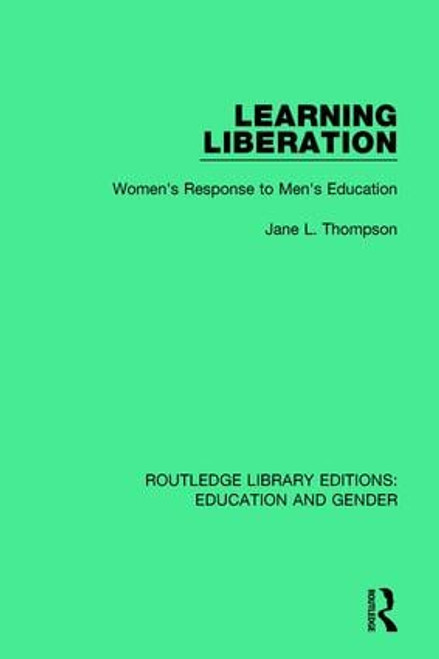 Learning Liberation (Women's Response to Men's Education) by Jane Thompson, 9781138040342